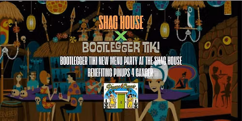 Bootlegger Tiki New Menu Party at The Shag House Benefiting Pinups 4 Cancer