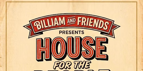 Billiam and friends presents: House for the people