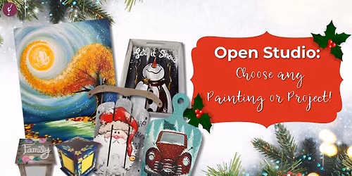 Open Studio: Choose Any Painting or Project!
