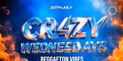 CRAZY WEDNESDAYS REGGAETON VIBES at Zebrano Soho 22 JULY