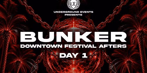Underground Events Presents: Bunker Downtown Festival Afters | Day 1