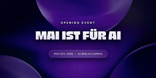 Mai ist f\u00fcr AI: Opening Event @ 42 Berlin