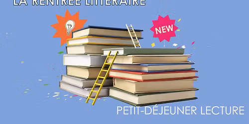 LA RENTRÉE LITTÉRAIRE : PETIT-DÉJEUNER LECTURE