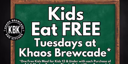 Kids Eat Free Tuesday at Khaos Brewcade - Tuesday 5\/26\/26