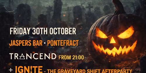 TRANCEND @ JASPERS BAR, Pontefract - HALLOWEEN PARTY - IGN!TE AFTERPARTY 