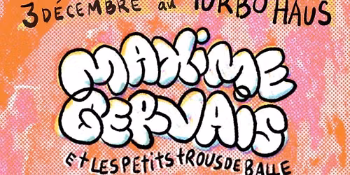 Maxime Gervais et les Petits Trous de Balles \/\/ Mr Spirales & les Anges au Turbo Ha\u00fcs