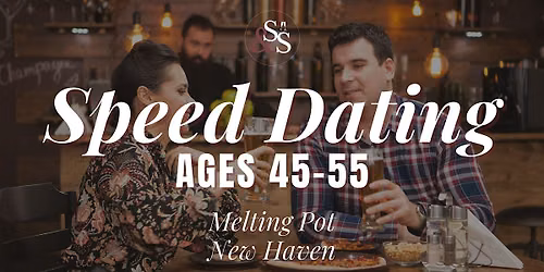 Speed Dating Ages 45-55 in New Haven, CT at Melting Pot