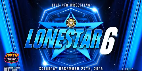 New Texas Pro Wrestling Presents: \u201cLoneStar 6\u201d