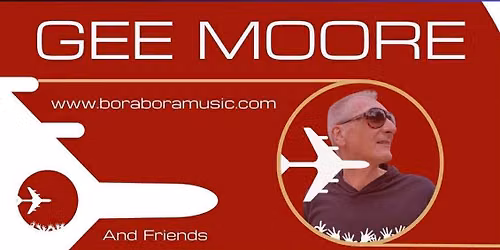 BORA BORA MUSIC with DJ GEE MOORE & friends.