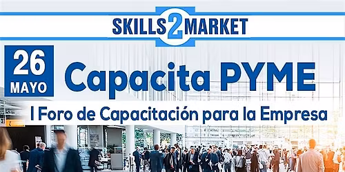 CapacitaPYME \u2013 I Foro de capacitaci\u00f3n para la empresa