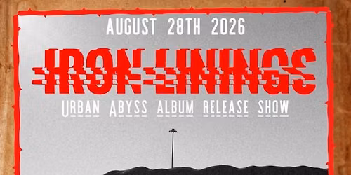 Iron Linings - Urban Abyss Release Show