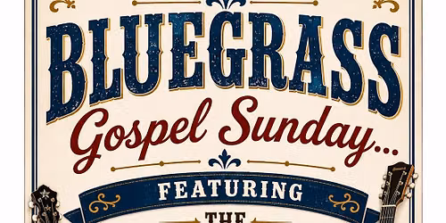 Bluegrass Gospel Sunday with THE VANCE Family & Friends String Band