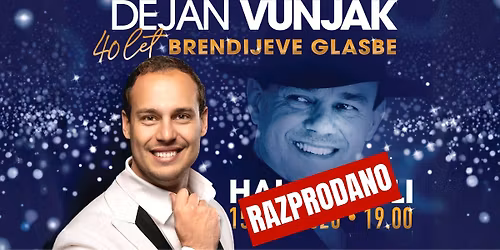 DEJAN VUNJAK - 40 LET BRENDIJEVE GLASBE - HALA TIVOLI