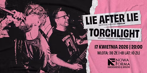 LIE AFTER LIE + TORCHLIGHT \/\/ Nowa Forma, WO\u0141\u00d3W