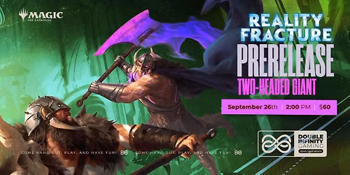 Reality Fracture Two-Headed Giant Prerelease