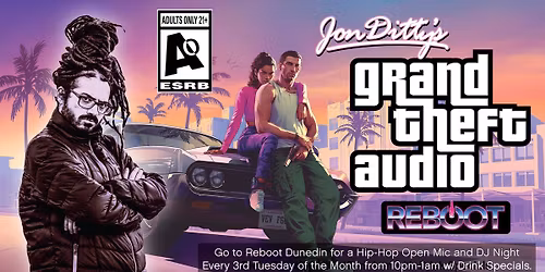 Jon Ditty's Grand Theft Audio (Monthly Hip-Hop Open Mic & DJ Night) at Reboot Dunedin - 3rd Tuesdays