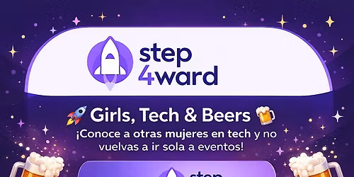 Step4ward Madrid: Girls, Tech and Beers \u00a1No vuelvas a ir sola a un evento!