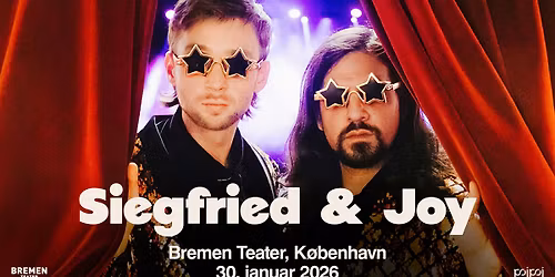 Siegfried & Joy | Bremen Teater, K\u00f8benhavn
