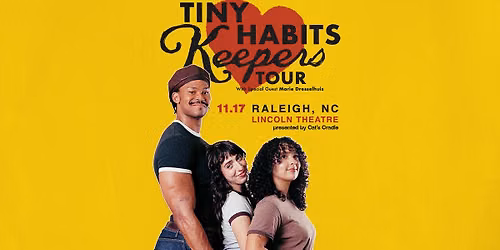 Cat's Cradle presents TINY HABITS \u2013 The Keepers Tour at Lincoln Theatre \u2013 with Marie Dresselhuis