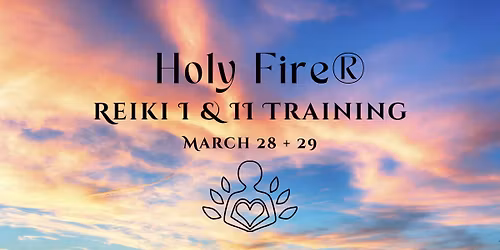 Holy Fire\u00ae Reiki Training Levels 1&2