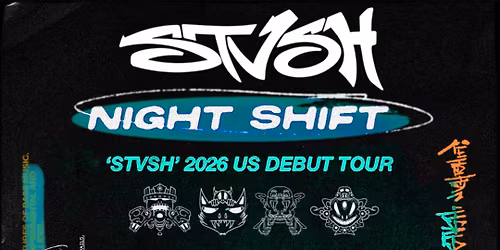 STVSH: Night Shift USA Debut Tour w\/ UpDawg & Tether at Galaxie - Louisville