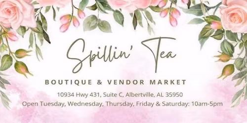 Spillin Tea 1st Saturday Vendor Market