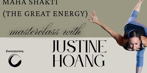 Masterclass: Maha Shakti (the Great Energy) with Justine Hoang (Anjali Om)