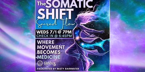 The Somatic Shift: Sacred Flow Sessions - July 1st @ 7pm