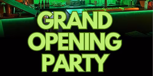 GRAND OPENING PARTY \ud83c\udf89\ud83c\udf7e