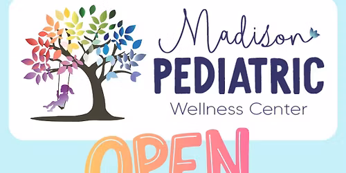 Madison Pediatric Wellness Center Open House