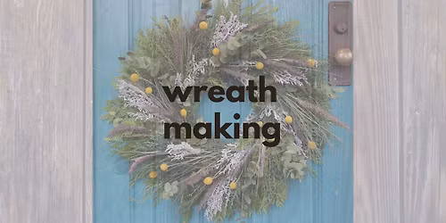 Wreath Making Workshop