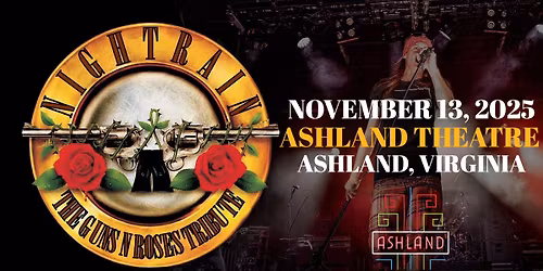 \ud83c\udf39THE GUNS N ROSES TRIBUTE EXPERIENCE - THUR NOV 13 - ASHLAND THEATRE - ASHLAND, VA