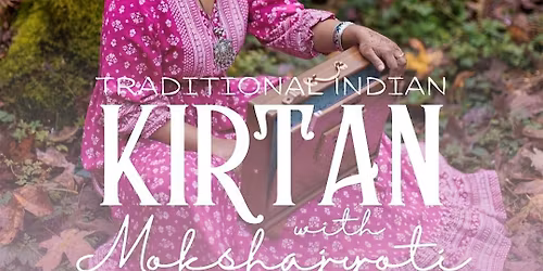 Dance, Sing, Chant in Community: Traditional Indian Kirtan with Mokshajyoti