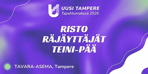 Uusi Tampere 2026: Risto + R\u00e4j\u00e4ytt\u00e4j\u00e4t + Teini-P\u00e4\u00e4 