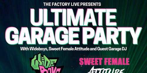 Ultimate Garage Party: Wideboys + Sweet Female Attitude