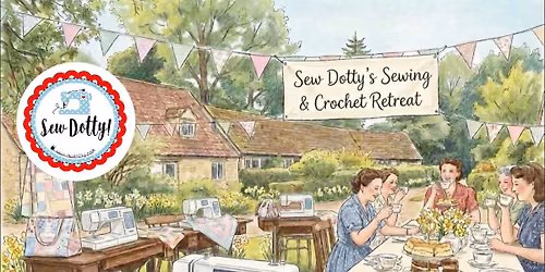 Sew Dotty\u2019s Sewing & Crochet Cotswold Retreat - Full