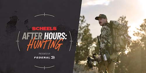 SCHEELS After Hours: Hunting Event