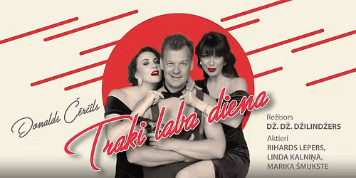 TRAKI LABA DIENA - kom\u0113dija | R\u012bg\u0101 | PAPILDIZR\u0100DE