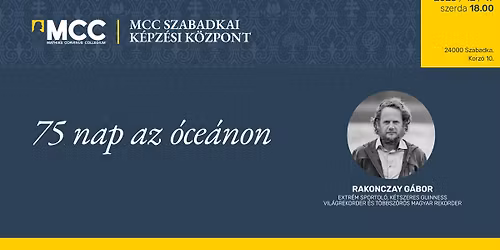 75 nap az \u00f3ce\u00e1non \u2013 Rakonczay G\u00e1bor, extr\u00e9m sportol\u00f3 el\u0151ad\u00e1sa Szabadk\u00e1n!