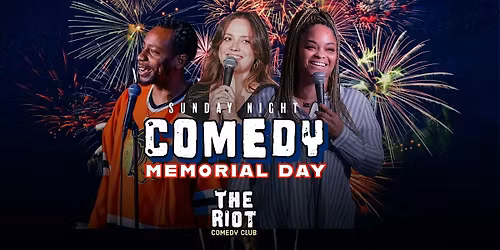 Riot Comedy Club presents Sunday Night Memorial Day Late Comedy Showcase!