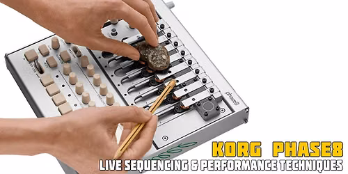 KORG phase8: Live Sequencing and Performance Techniques