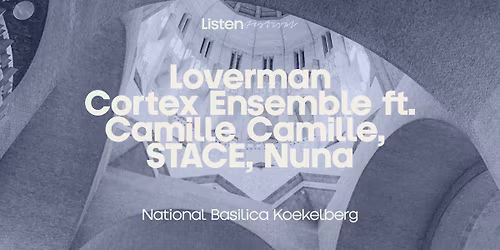 \u25cf Listen x Loverman x National Basilica Koekelberg