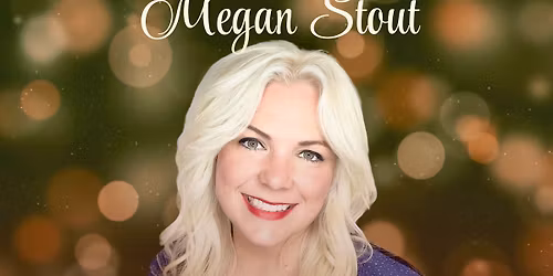 Celebrate Christmas with Megan Stout- Live in Concert! 