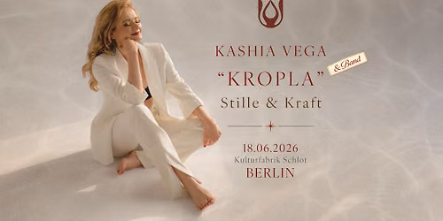KROPLA \/ Stille & Kraft - Konzert mit Kashia Vega & Band
