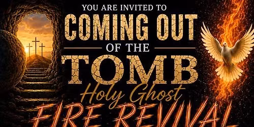 Come Out of The TOMB HOLY GHOST FIRE Revival 