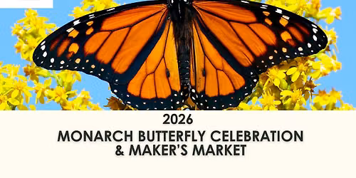 Monarch Butterfly Celebration - Saturday
