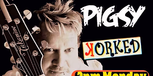 Monday 2pm Korked has a Live Pigsy (oink)