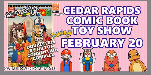 Cedar Rapids Comic, Toy, & TCG Card Show - Feb 20, 2027