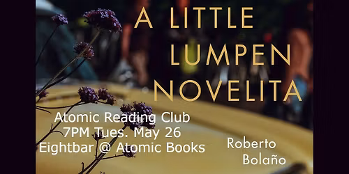 Atomic Reading Club: Roberto Bolano's A Little Lumpen Novelita