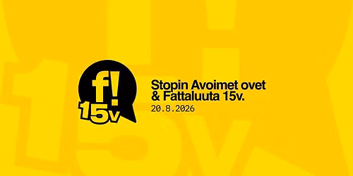 Stopin Avoimet Ovet ja Fattaluuta 15v.